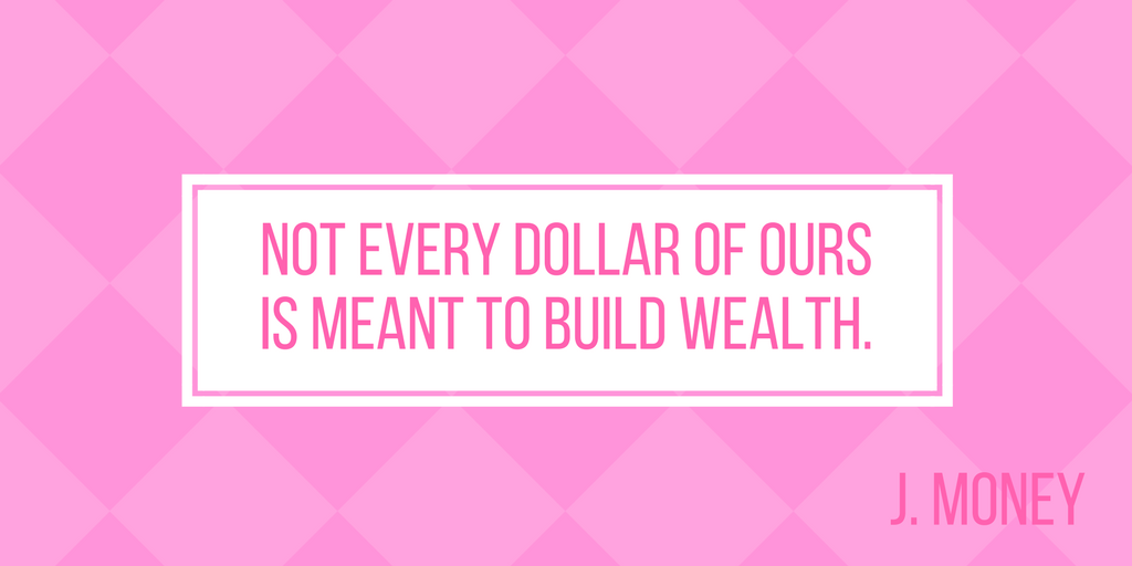 not-every-dollar-of-ours-is-meant-to-build-wealth